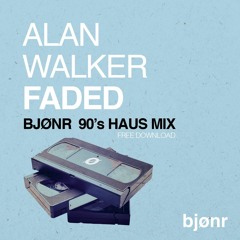 Alan Walker "Faded" (Bjønr's 90's Haus Mix)