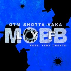 MOBB LYF Ft. TTMF CHENTE