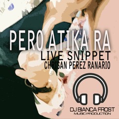 Atik Ra LIVE Snippet - Chrisan Perez Ranario