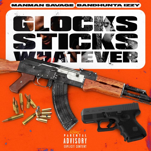 Glocks Sticks Whatever x BandHunta Izzy (Prod: Pyrex)