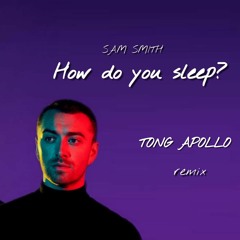 Sam Smith - How Do You Sleep? (TONG APOLLO Remix)