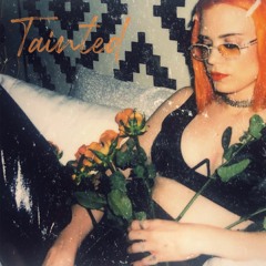 Tainted (Prod by Taysty & Trademark)