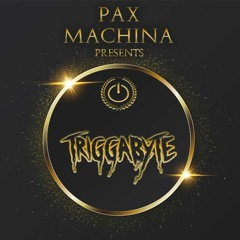 Pax Machina Presents #7 - Triggabyte