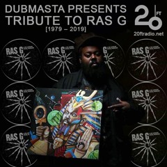 Dubmasta Presents Tribute To Ras G @ 20ft Radio 12/08/2019