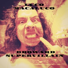 Luco Macaluco - Broward Supervillain