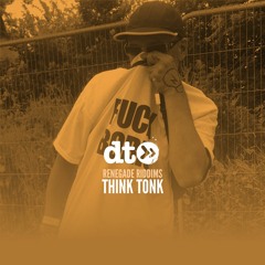 Renegade Riddims: Think Tonk