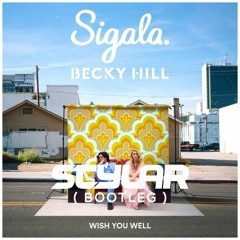 Sigala & Becky Hill - Wish You Well (Stylar Bootleg) ** FREE RELEASE **