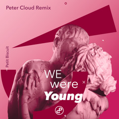 Petit Biscuit - We Were Young (Peter Cloud Remix)