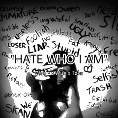 Wub * * Wub x Toku "Hate Who I Am" (prod. by Heavy Keyzz)