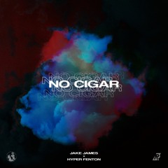 Jake James & Hyper Fenton - No Cigar