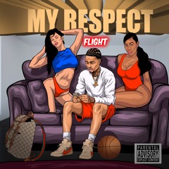 Flight - My Respect (Prod. By Ayy Walker)