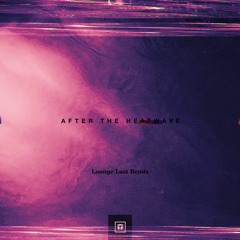 After the Heatwave (Remix) - K. Forest/Lounge Lust