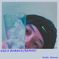 Ugly Bubble(allancmo remix) prod by Pool$ide