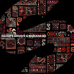 Daddy's Groove & Mariana Bo - Mambara [OUT NOW]
