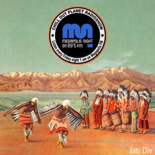 Jati Div - Chill Out Planet Radioshow on Megapolis Fm(16-08-2019)