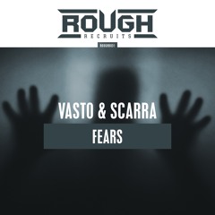 Vasto & Scarra - Fears (OUT NOW)