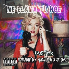 Buster - Me Llama Tu Hoe ft : Kakaroto, Maculkin, Dy one (Prod: flashmaker)