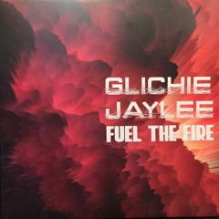 Glichie & Jaylee - Fuel The Fire *12" SOLD OUT*