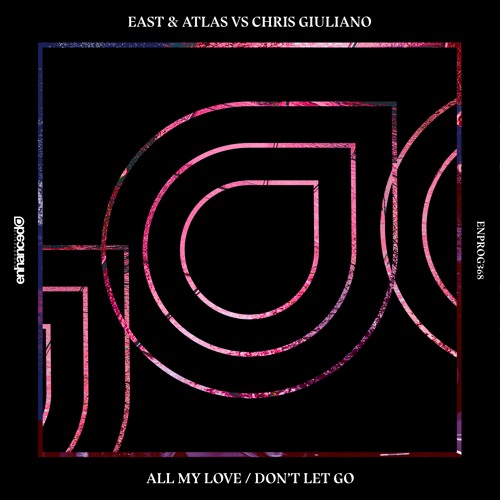 East & Atlas Vs Chris Giuliano - All My Love [OUT NOW]