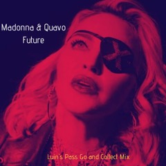 Madonna & Quavo  - Future (Luin's Pass Go And Collect Mix)