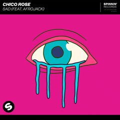 Chico Rose - Sad (feat. Afrojack)[OUT NOW]