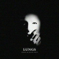Lungs (FEZZA x JEFFO Edit) *FREE DOWNLOAD*