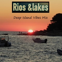 Rios &lakes - Deep Island Vibes