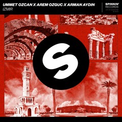 Ummet Ozcan X Arem Ozguc & Arman Aydin - Izmir [OUT NOW]