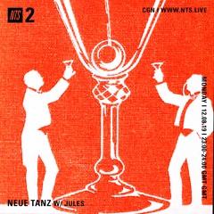 Neue Tanz w/ Jules on NTS Radio (12/08/19)