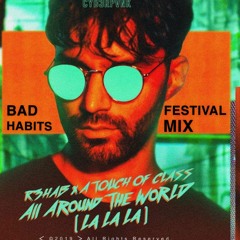 R3hab All Around The World (BAD HABITS Festival Mix) *FREE DOWNLOAD*