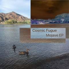 Cosmic Fugue - Mojave EP