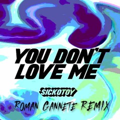 SICKOTOY feat. Roxen - You Don't Love Me (Roman Ganette REMIX)