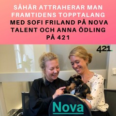 Såhär attraherar man framtidens topptalang med Sofi Friland på Nova Talent och Anna Ödling på 421