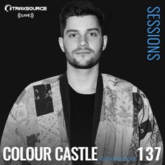 TRAXSOURCE LIVE! Sessions #137 - Colour Castle
