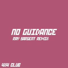 No Guidance (Ray Sargent Remix) - Chris Brown Ft. Drake (Free Download)