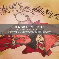 007 BLACK NICO - MUSIC FAIR <DYSTOPIA/for circle/L...deep>artwork-MAZ FANTASY PEN WORKS