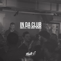 In Da Club (Nate C. The Chief Remix) (FULL DOWNLOAD)