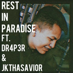 Rest In Paradise Ft. DR4P3R & JKTHASAVIOR (Prod. Xtravulous x YoungTaylor)