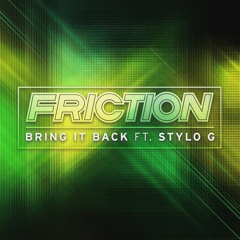 Friction - Bring It Back ft. Stylo G (Radio Edit)