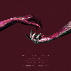 Hayden James & NAATIONS - Nowhere To Go (7th Sense X Ryan Stylz Remix)