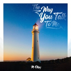 The Way You Talk to Me