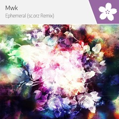 Mwk - Ephemeral (sc.orz Remix)