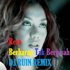 Reza - Berharap Tak Berpisah (DJ Ruin Breakbeat Remix)