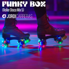 JORDI CARRERAS - Funky Box (Roller Disco Mix 5)