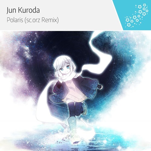 Jun Kuroda - Polaris (sc.orz Remix)