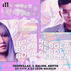 Tropkillaz, J. Balvin, Anitta - Bola Rebola ft MC Zaac( DJ LEON x DJ TYTY Mashup) [ FREE DOWNLOAD ]