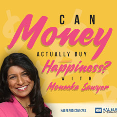 284: Can Money Actually Buy Happiness? with Moneeka Sawyer