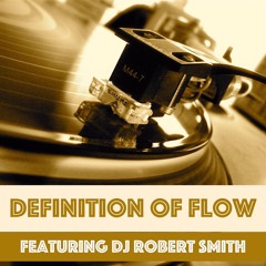 "Definition of flow" featuring DJ Robert Smith