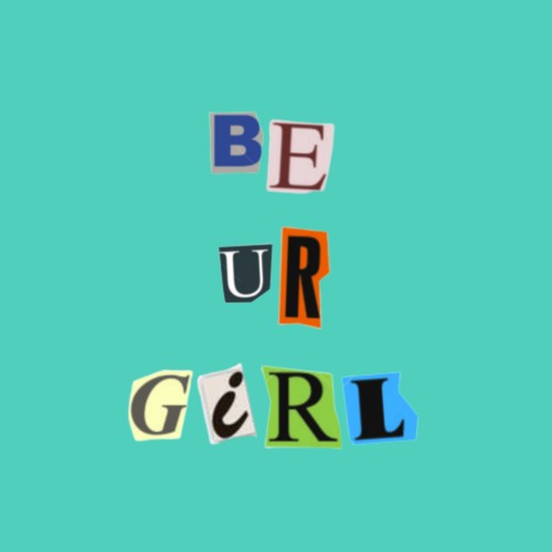 be ur girl