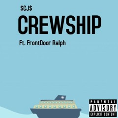 $CJ$ - CREWSHIP ft FRONTDOOR RALPH